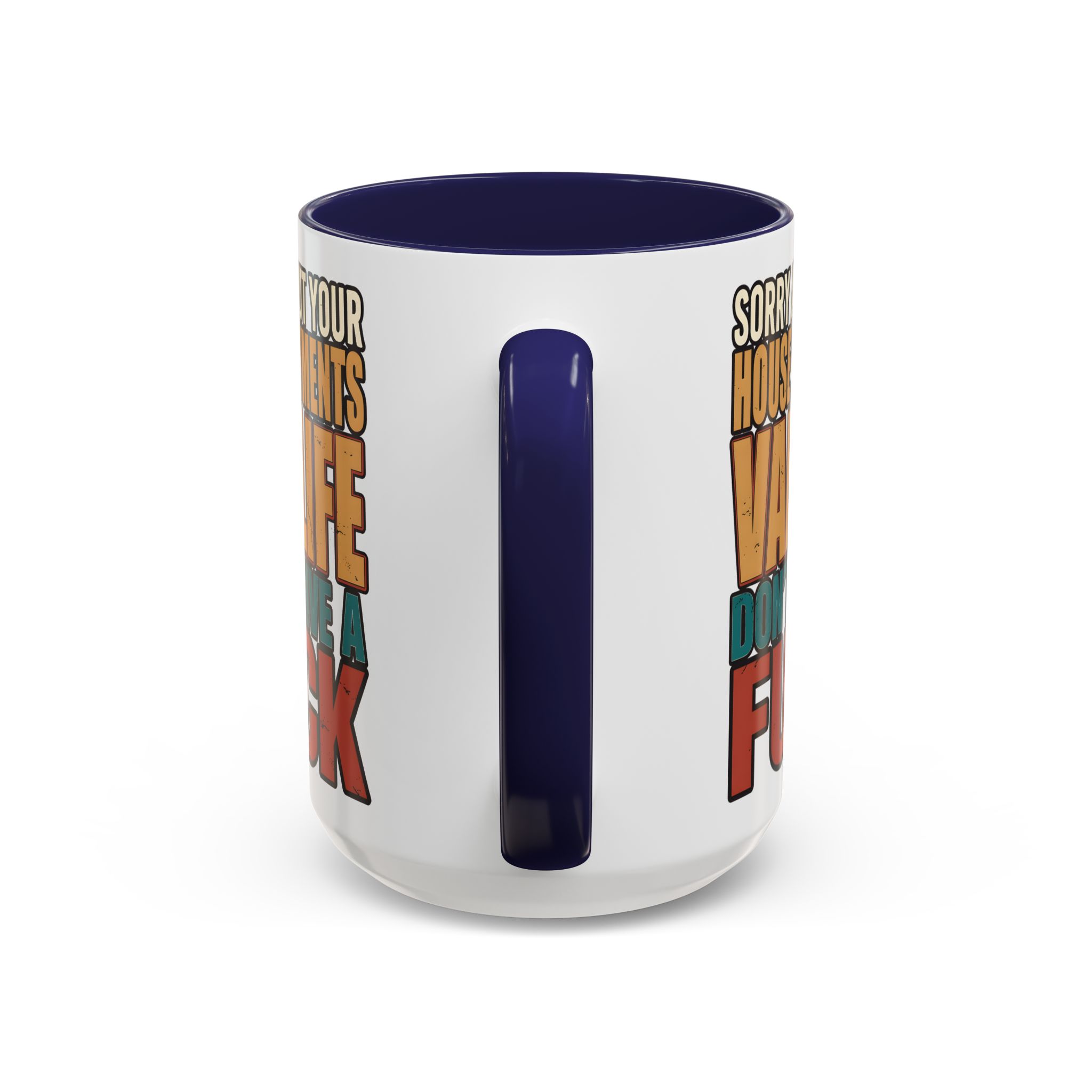 Accent Coffee Mug (11, 15oz) — "Sorry About Your House Payments" Design F**K-Line
