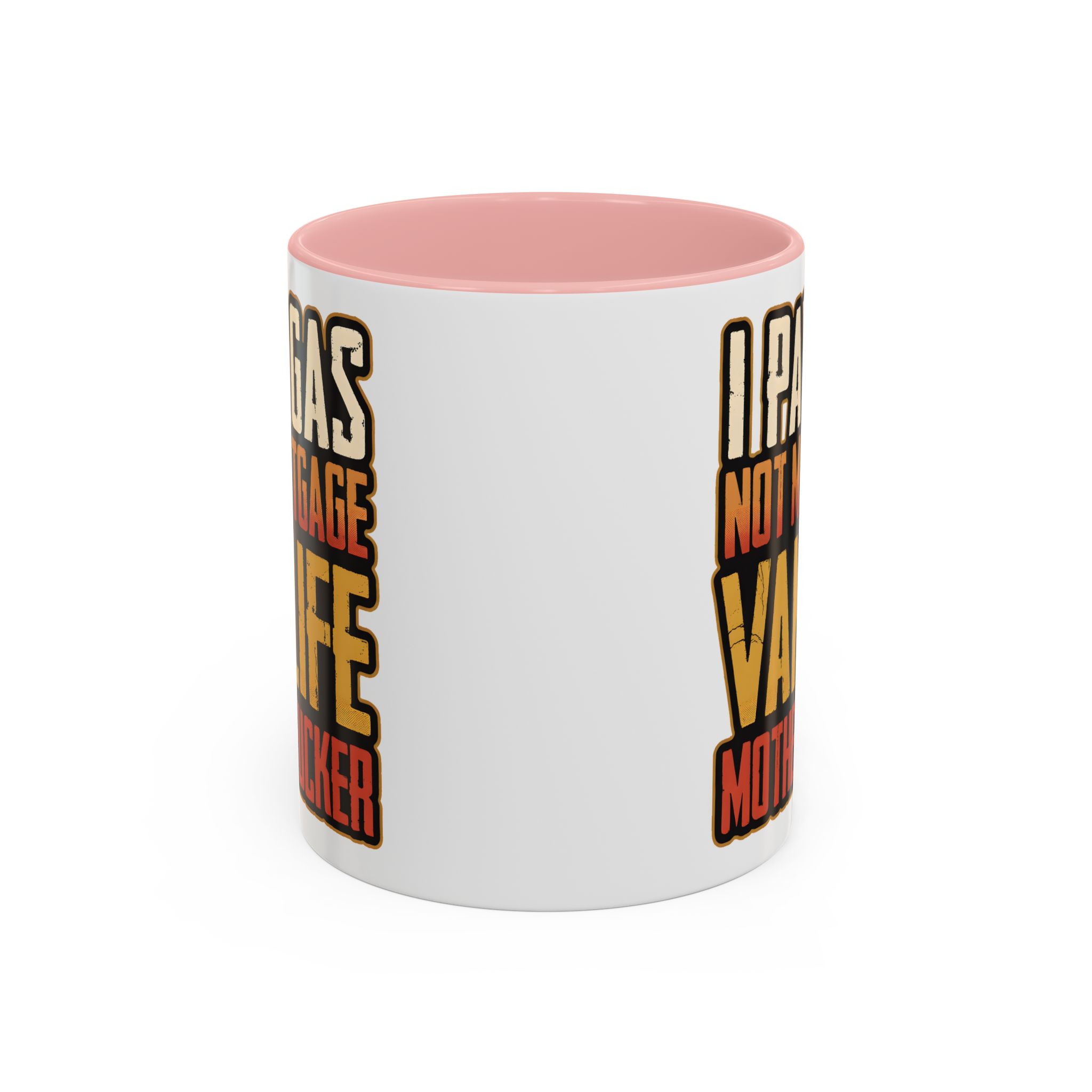 Accent Coffee Mug (11, 15oz) — "I Pay Gas Not Mortgage" Design F**K-Line