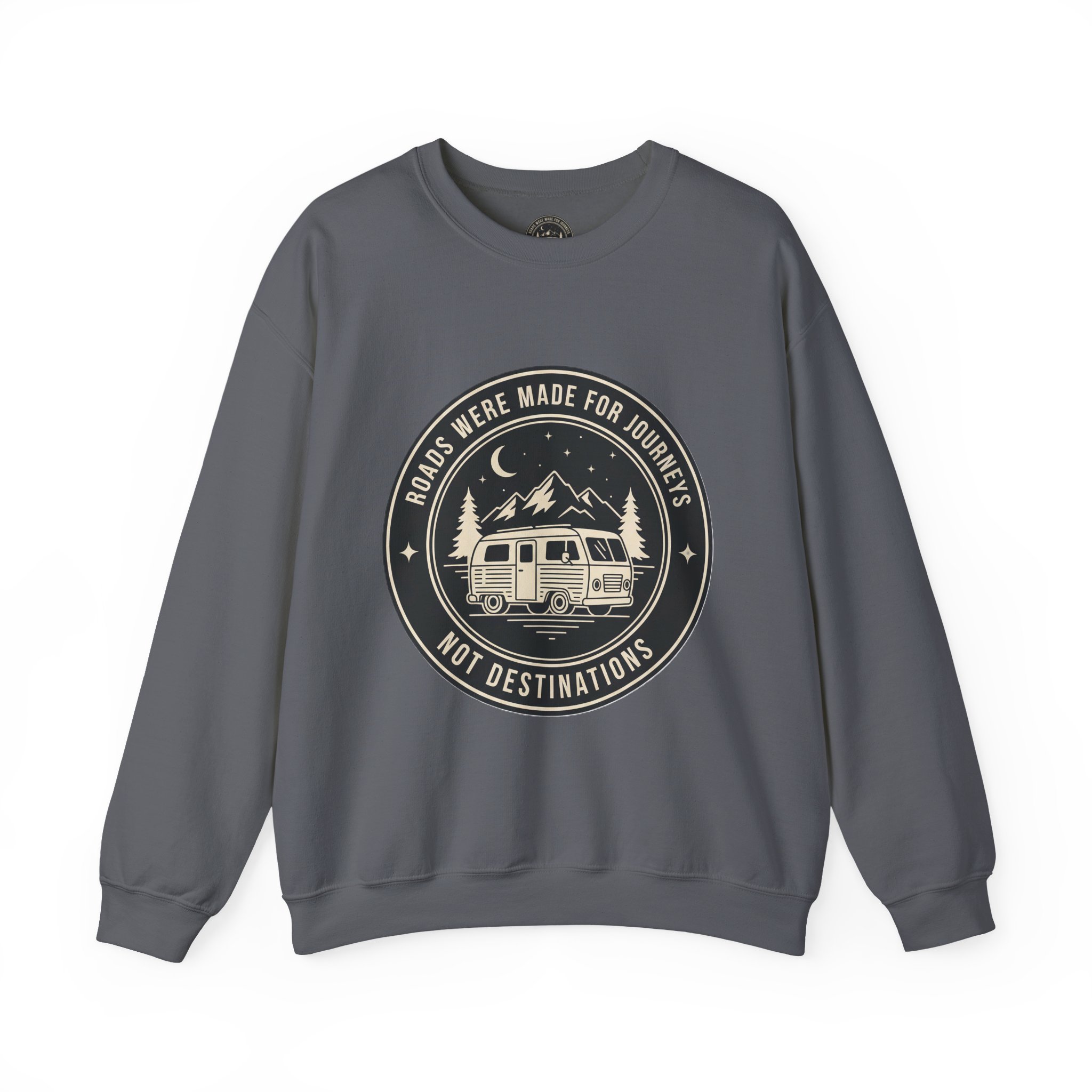 Crewneck Sweatshirt — "ROAD WHERE MADE FOR JOURNEYS-NOT DESTINATIONS" (Only Front + Back printed) Vintage Camper Van Outdoor Graphic