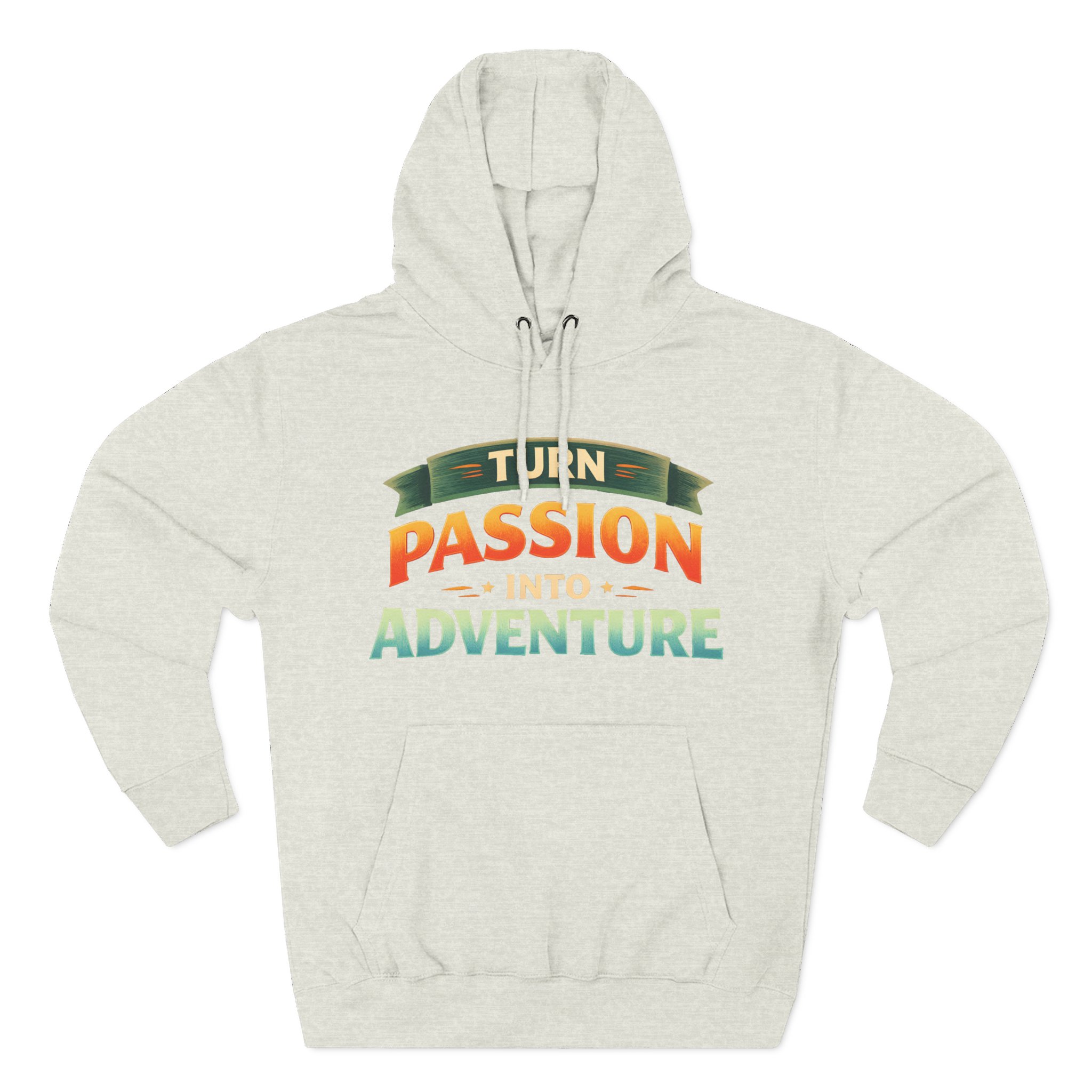 Three-Panel Fleece Hoodie - "Turn Passion Into Adventure" Design Scenic-Line
