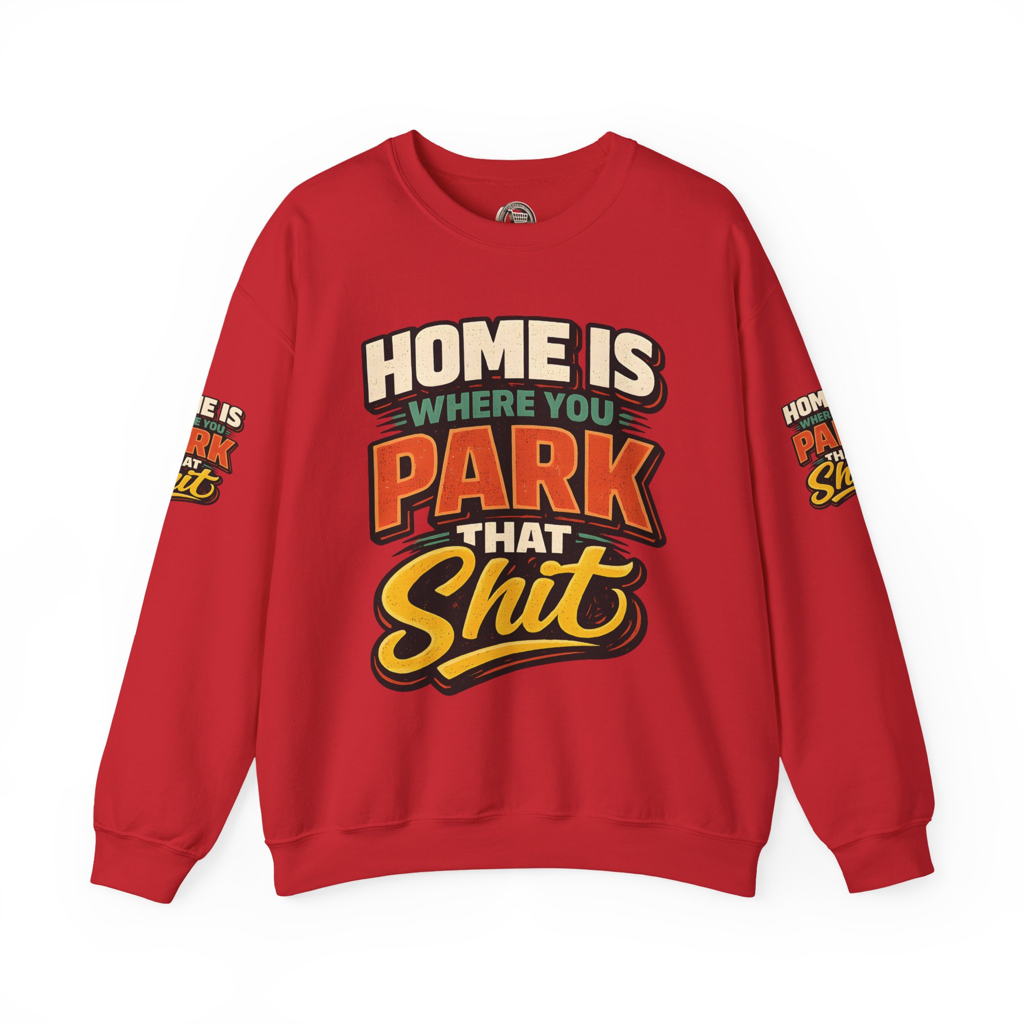 Unisex Heavy Blend™ Crewneck Sweatshirt — "Home Is Where You Park That Shit" Design F**K-Line