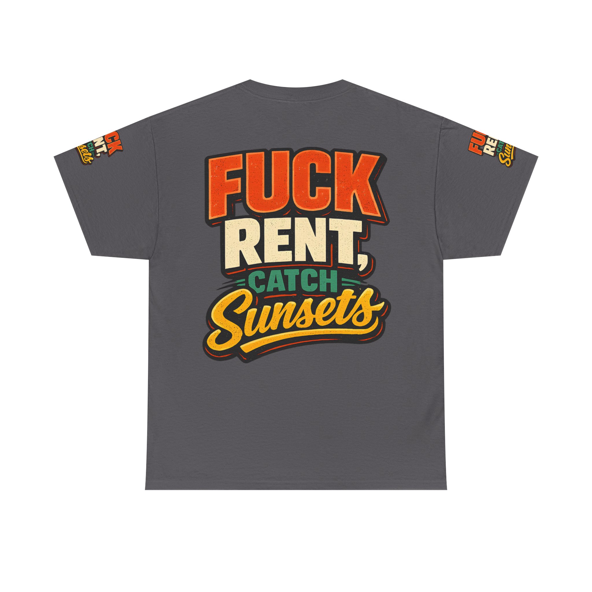 Unisex Heavy Cotton Tee — "Fuck Rent Catch Sunsets" Design F**K-Line