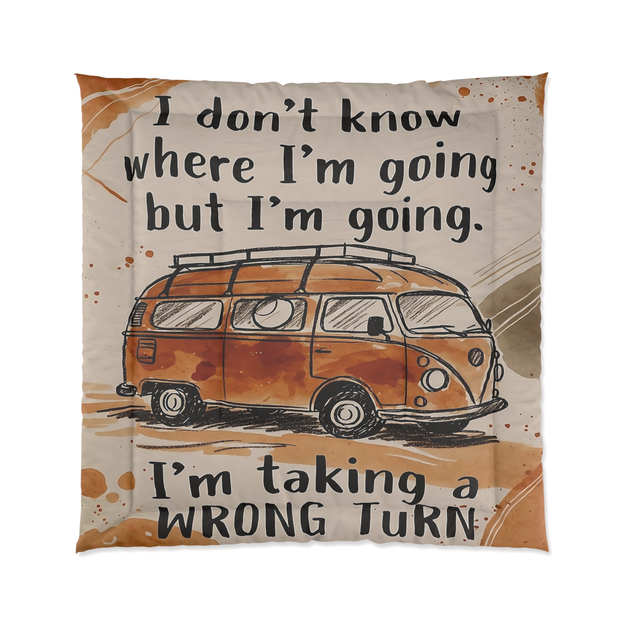 Comforter - 'I Don't Know Where I'm Going but I'm Going. I'm Taking a Wrong Turn' Cozy Camper Duvet