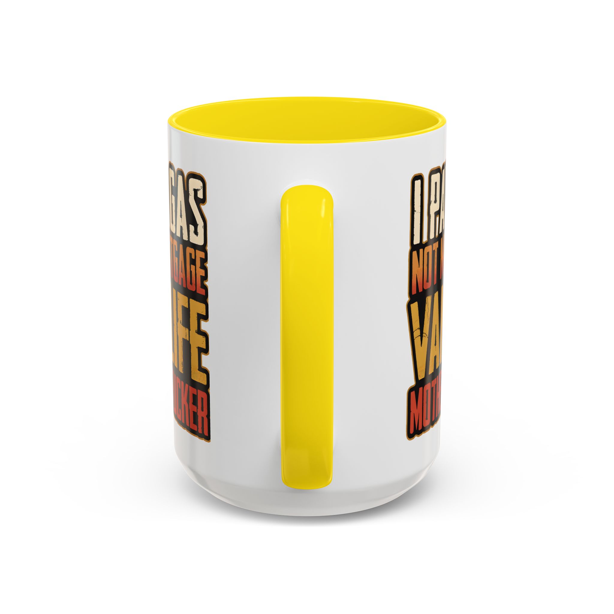 Accent Coffee Mug (11, 15oz) — "I Pay Gas Not Mortgage" Design F**K-Line