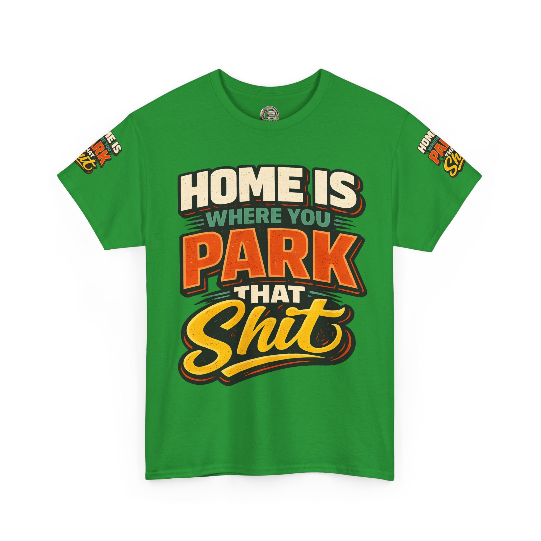 Unisex Heavy Cotton Tee — "Home Is Where You Park That Shit" Design F**K-Line