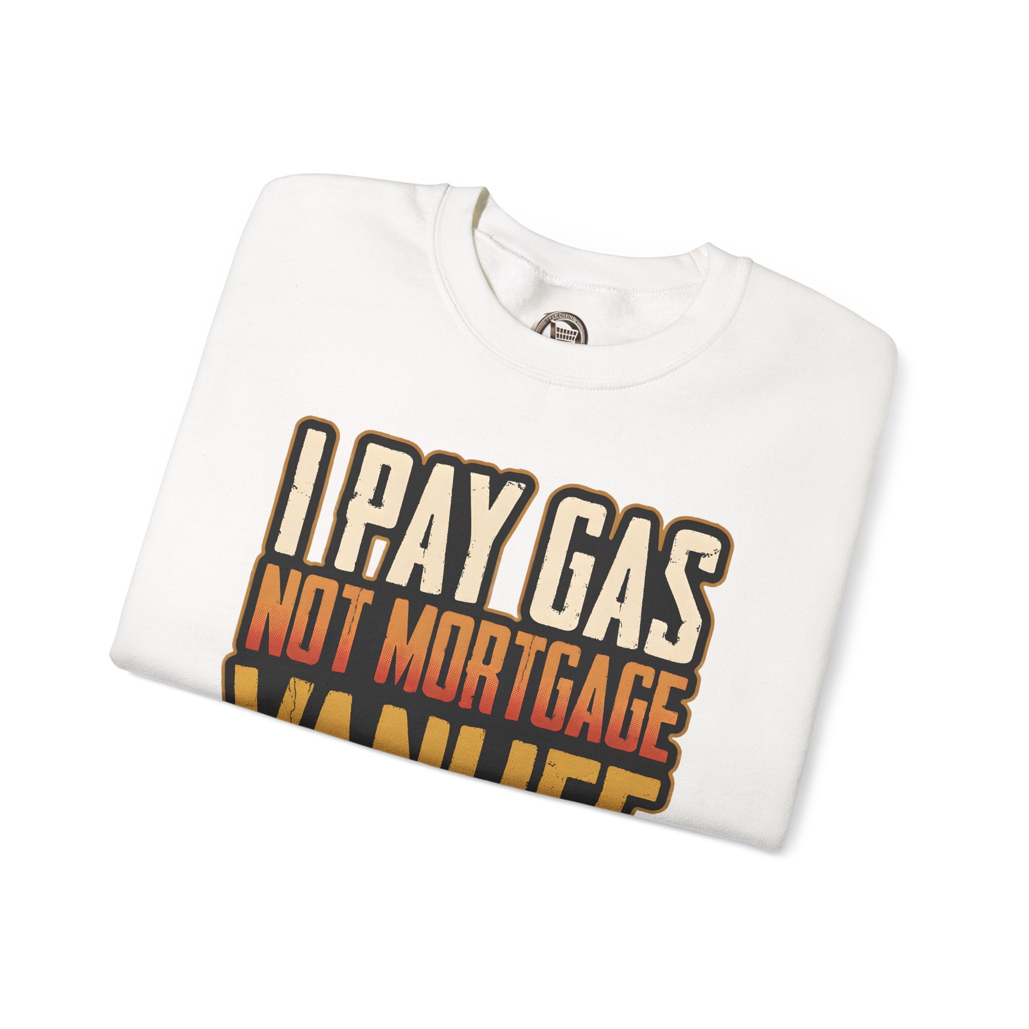 Unisex Heavy Blend™ Crewneck Sweatshirt — "I Pay Gas Not Mortgage" Design F**K-Line