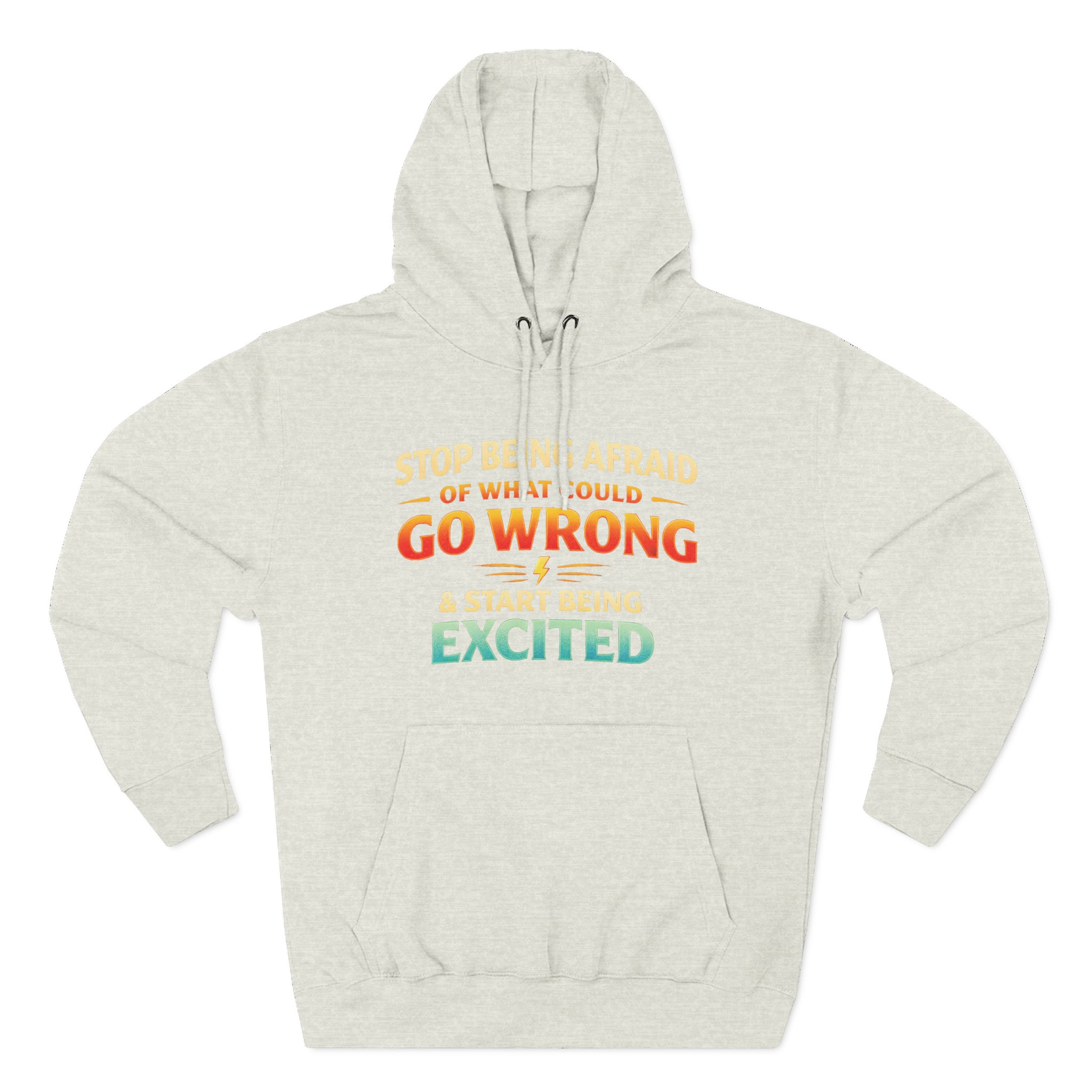 Three-Panel Fleece Hoodie - "Stop Being Afraid Of What Could Go Wrong" Design Scenic-Line