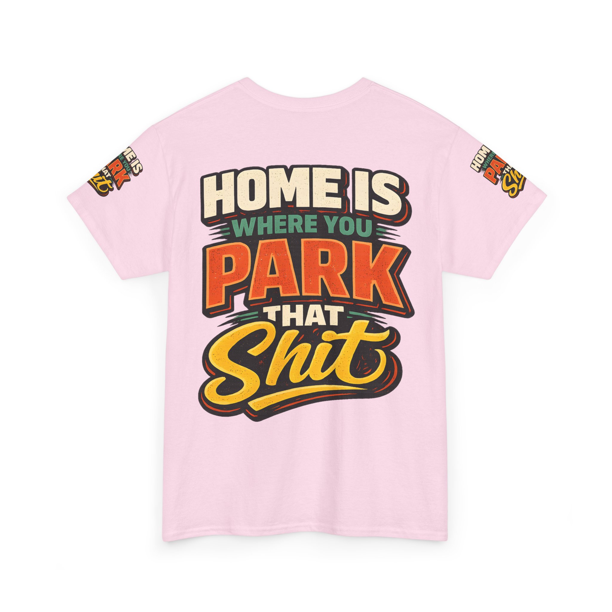 Unisex Heavy Cotton Tee — "Home Is Where You Park That Shit" Design F**K-Line