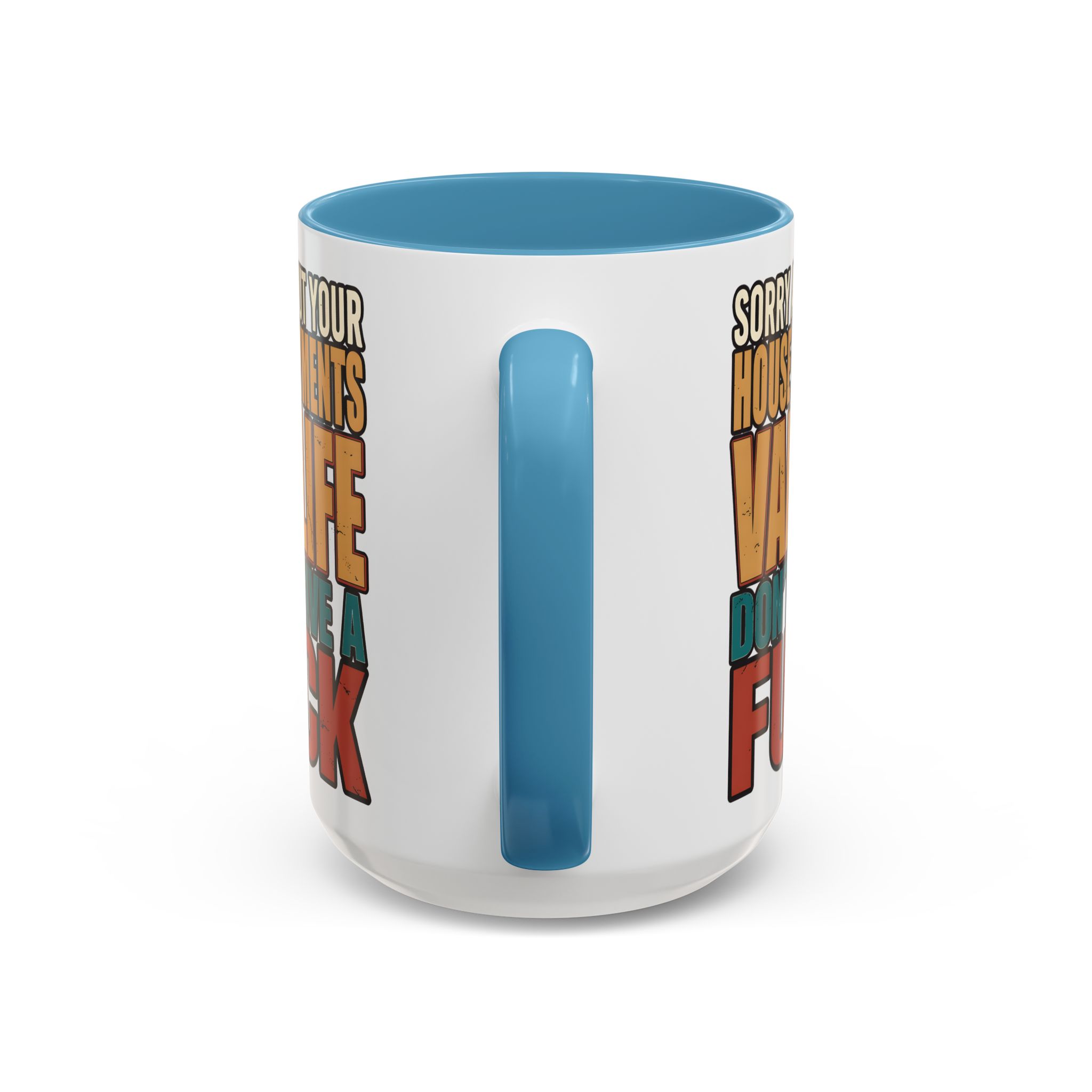 Accent Coffee Mug (11, 15oz) — "Sorry About Your House Payments" Design F**K-Line