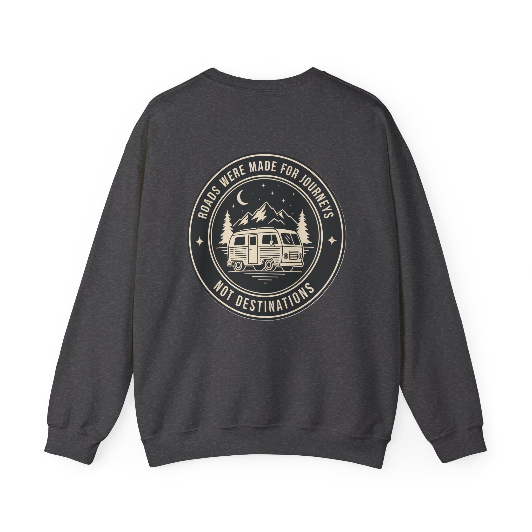 Crewneck Sweatshirt — "ROAD WHERE MADE FOR JOURNEYS-NOT DESTINATIONS" (Only Front + Back printed) Vintage Camper Van Outdoor Graphic