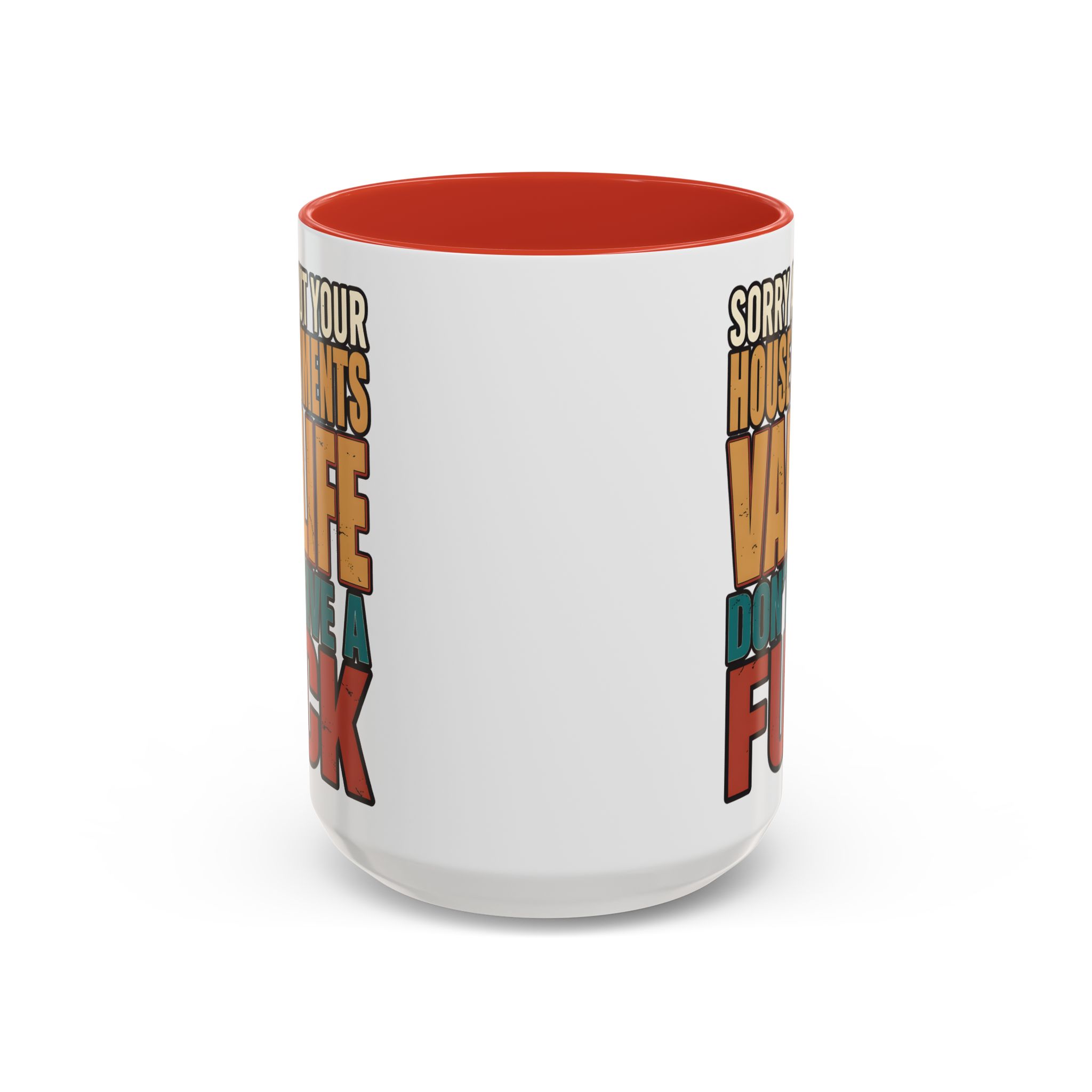 Accent Coffee Mug (11, 15oz) — "Sorry About Your House Payments" Design F**K-Line