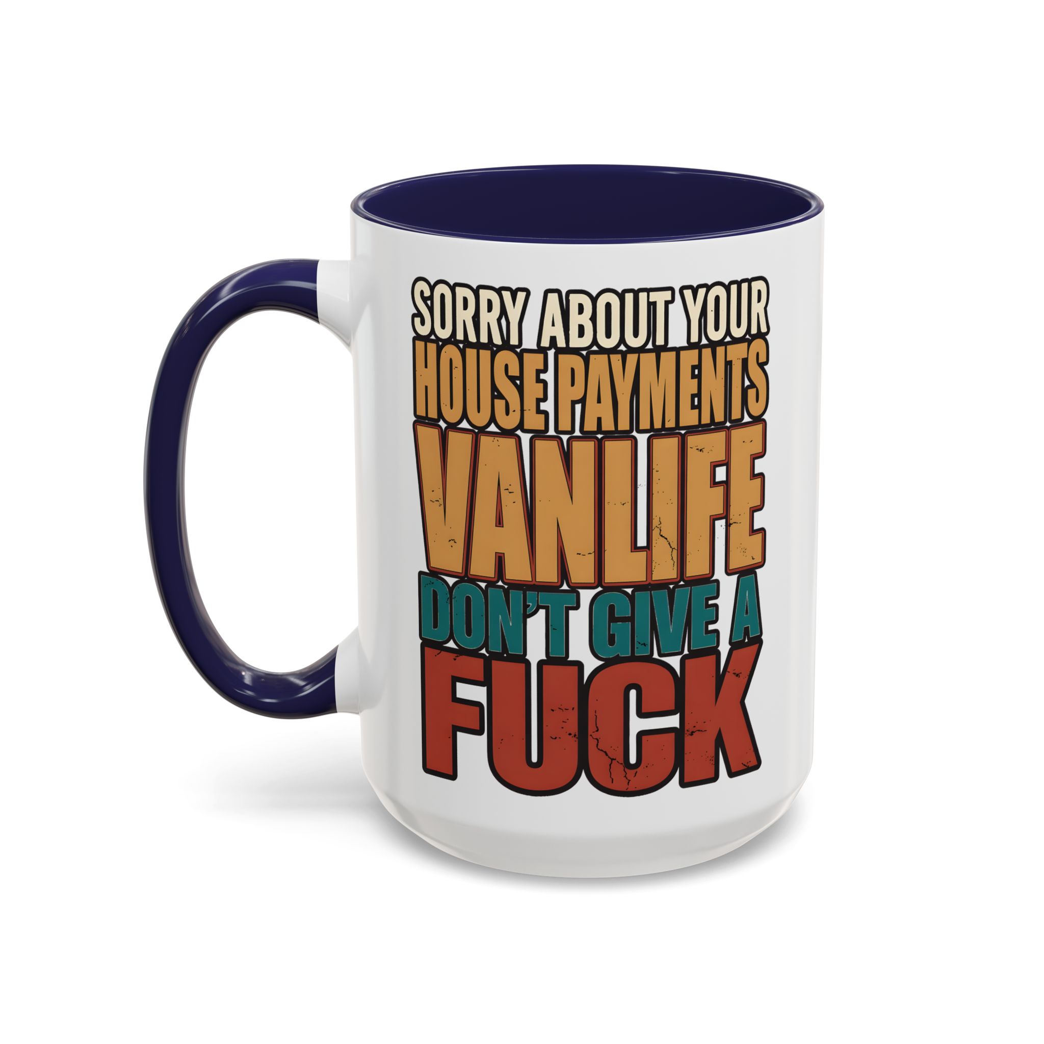 Accent Coffee Mug (11, 15oz) — "Sorry About Your House Payments" Design F**K-Line