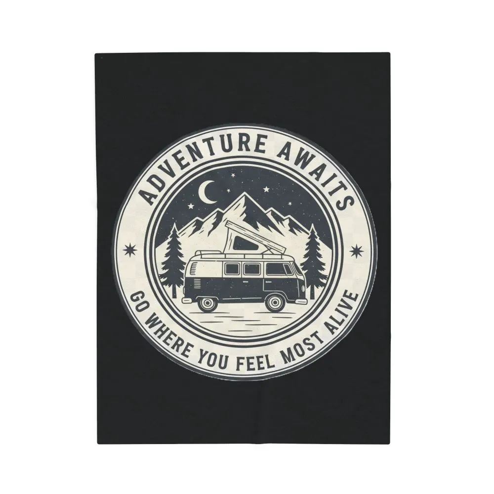 Velveteen Blanket —"Adventure Awaits-Go Where You Feel Most Alive" Camper Throw