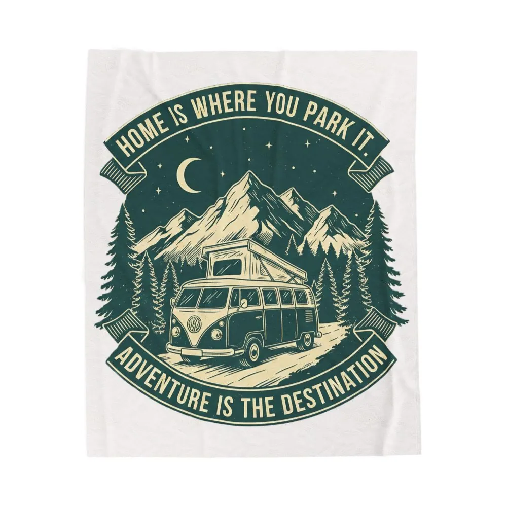 Velveteen Blanket —"Home Is Where You Park It-Adventure is the destination" Camper Throw
