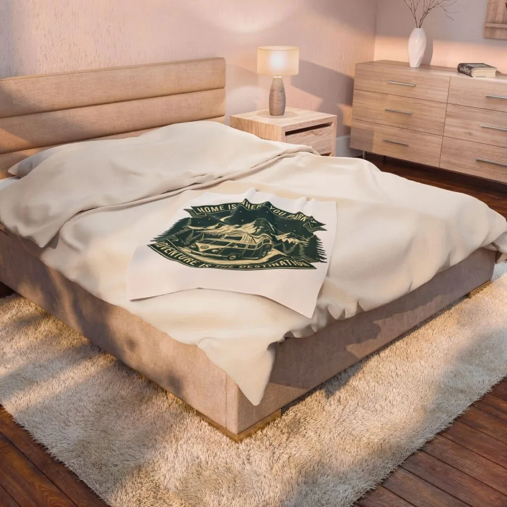 Velveteen Blanket —"Home Is Where You Park It-Adventure is the destination" Camper Throw