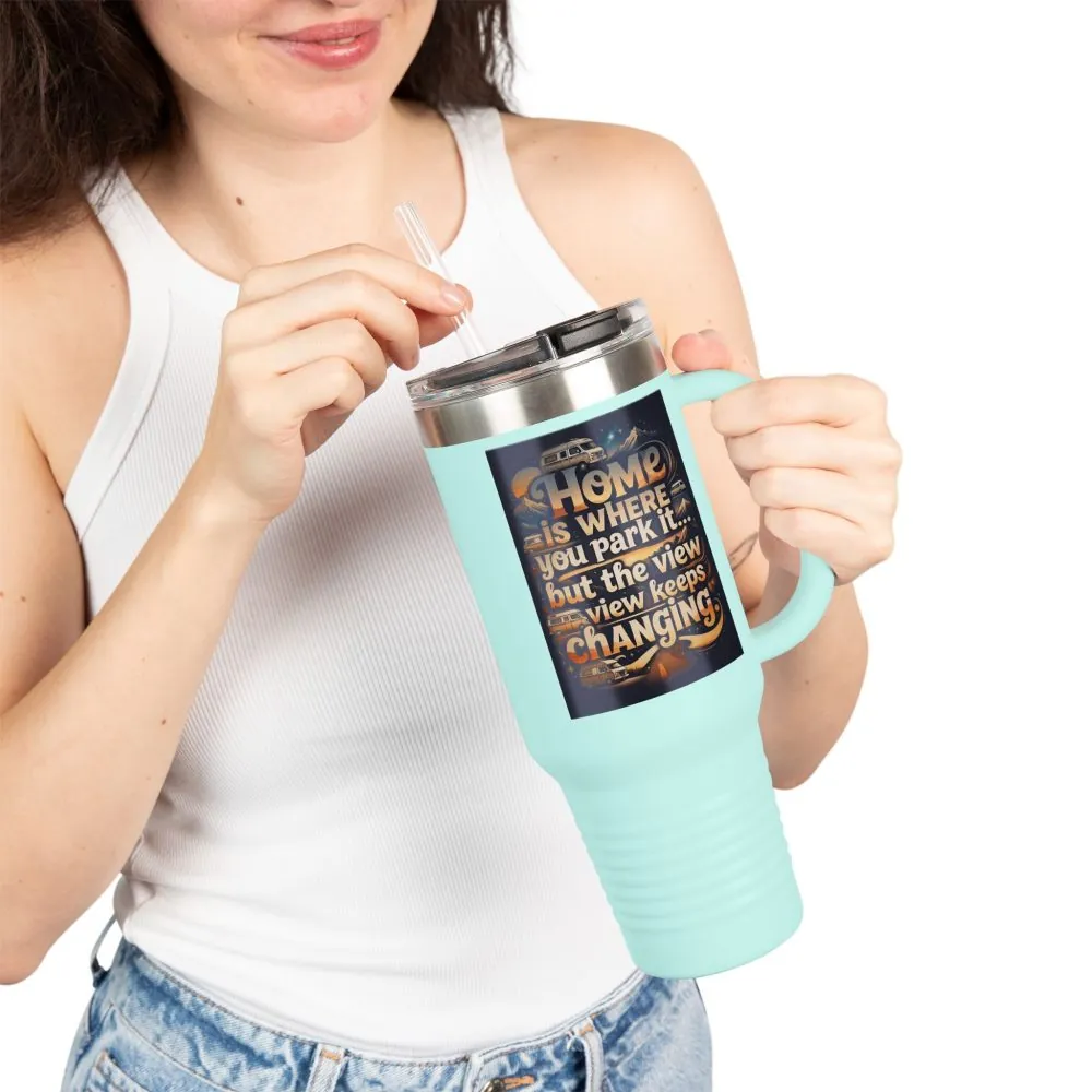 Insulated Travel Mug — "Home Is Where You Park It -But The View keep Changing" RV Camper Design