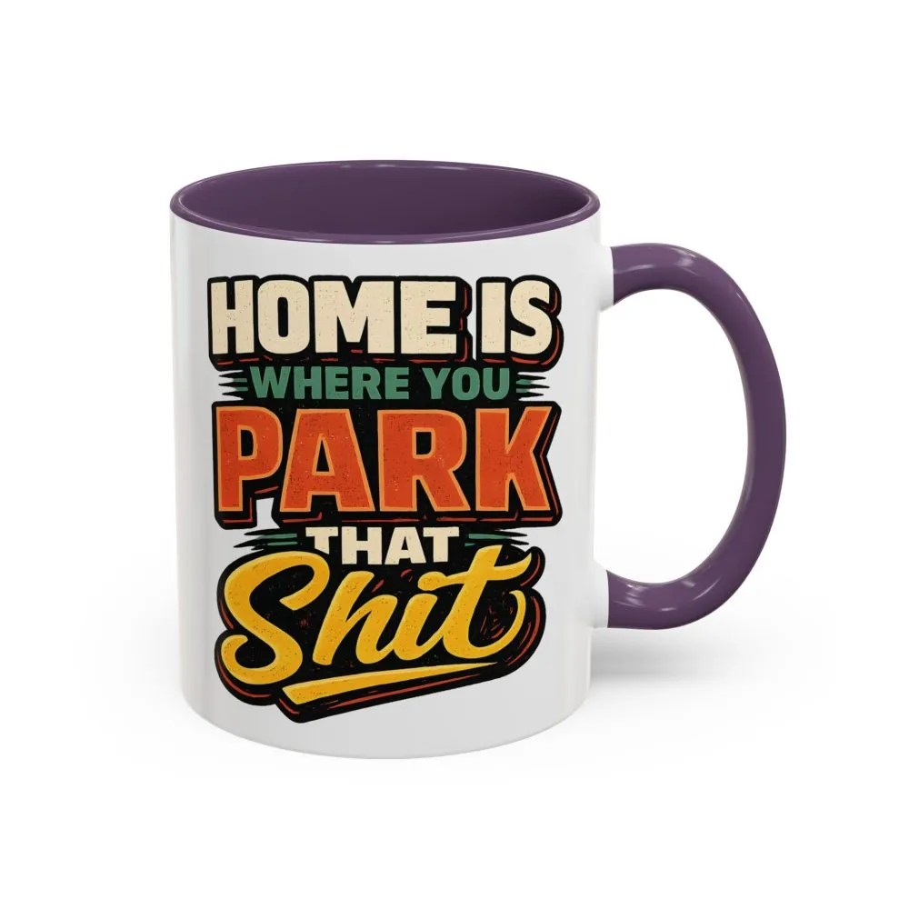 10016650041655548462_2048.jpeg Accent Coffee Mug (11, 15oz) — "Home Is Where You Park That Shit" Design F**K-Line