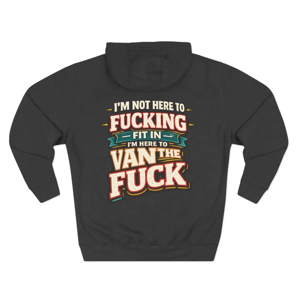 10034534565394885725_2048.jpeg Three-Panel Fleece Hoodie - "I´m Not Here To Fucking Fit In" Design F**K-Line
