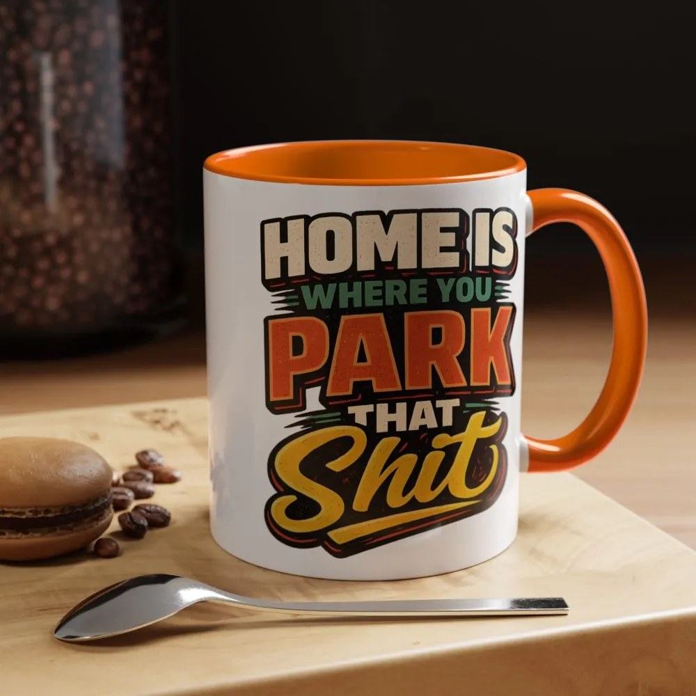 10107669393198758152_2048.jpeg Accent Coffee Mug (11, 15oz) — "Home Is Where You Park That Shit" Design F**K-Line