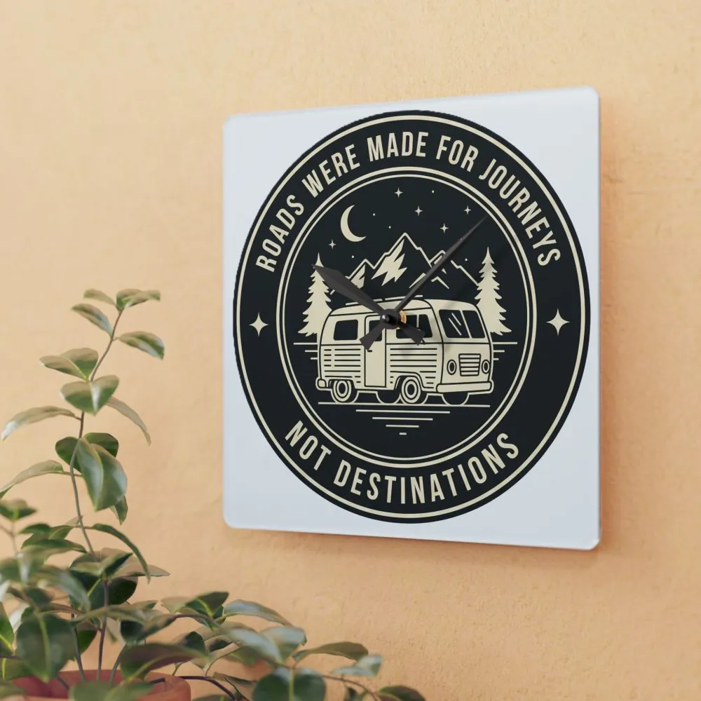Acrylic Wall Clock — "ROAD WHERE MADE FOR JOURNEYS-NOT DESTINATIONS" Camper Van Outdoor Clock