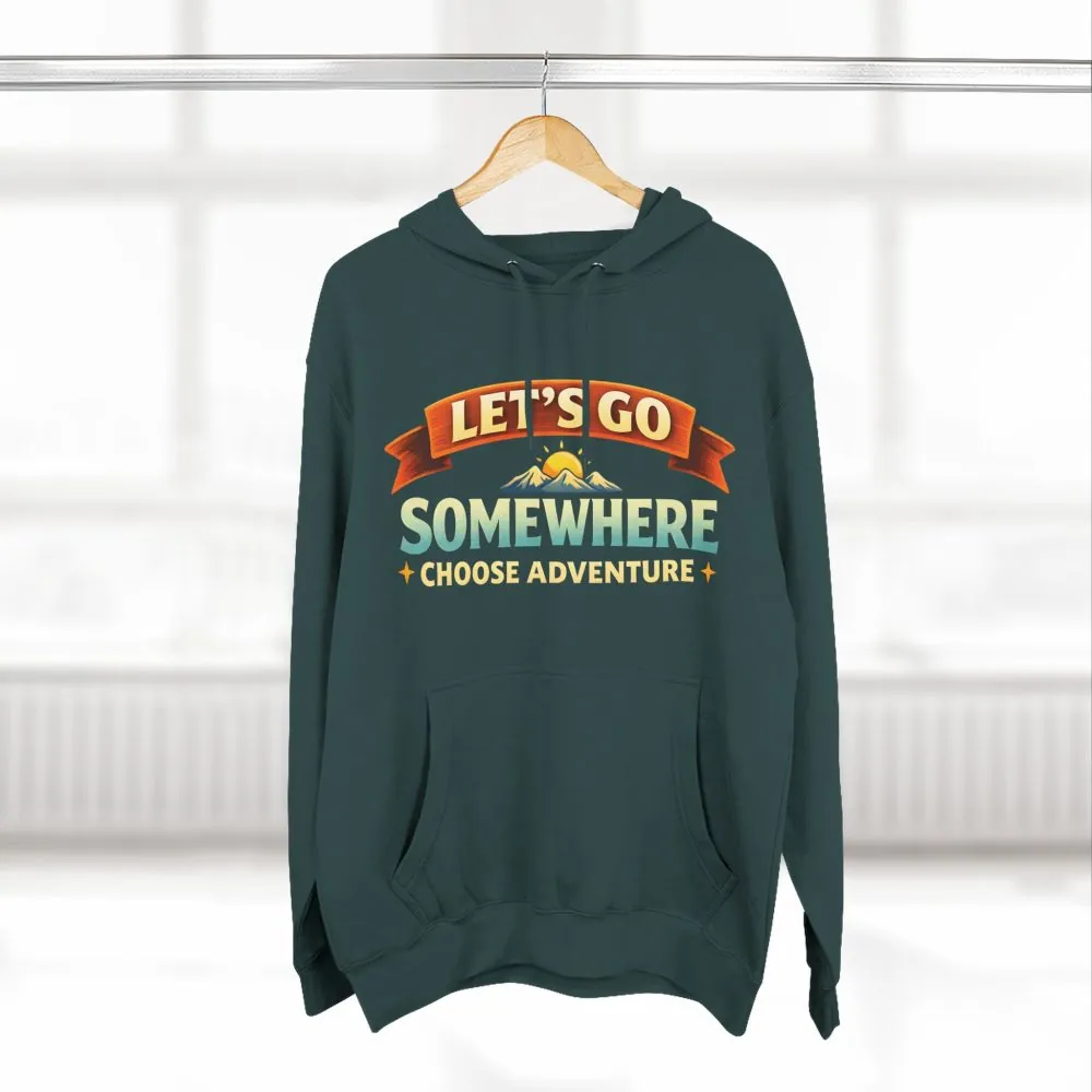 Three-Panel Fleece Hoodie - "Lets Go Somewhere" Design Scenic-Line