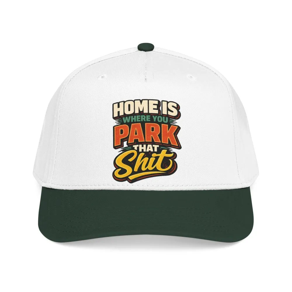 Baseball Cap - "Home Is Where You Park That Shit" Design F**K-Line