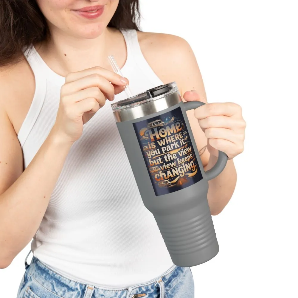 Insulated Travel Mug — "Home Is Where You Park It -But The View keep Changing" RV Camper Design