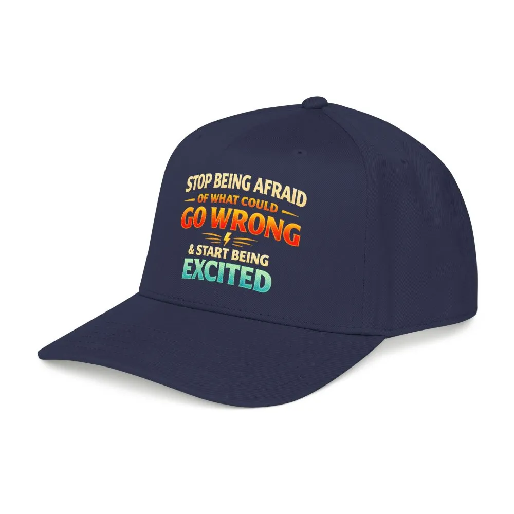 Baseball Cap - "Stop Being Afraid Of What Could Go Wrong" Design Scenic-Line