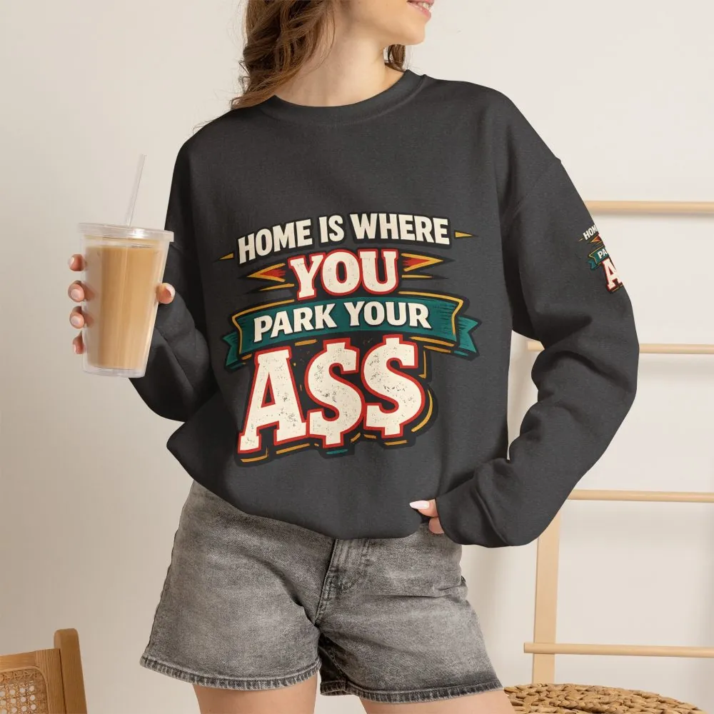 Unisex Heavy Blend™ Crewneck Sweatshirt — "Home Is Where You Park Your Ass" Design F**K-Line