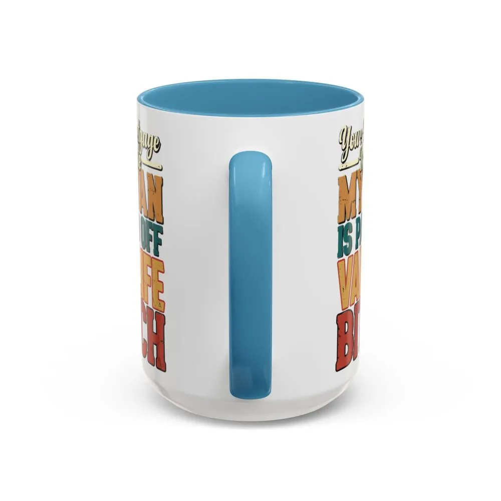 Accent Coffee Mug (11, 15oz) — "Your Mortgage Is Cute" Design F**K-Line