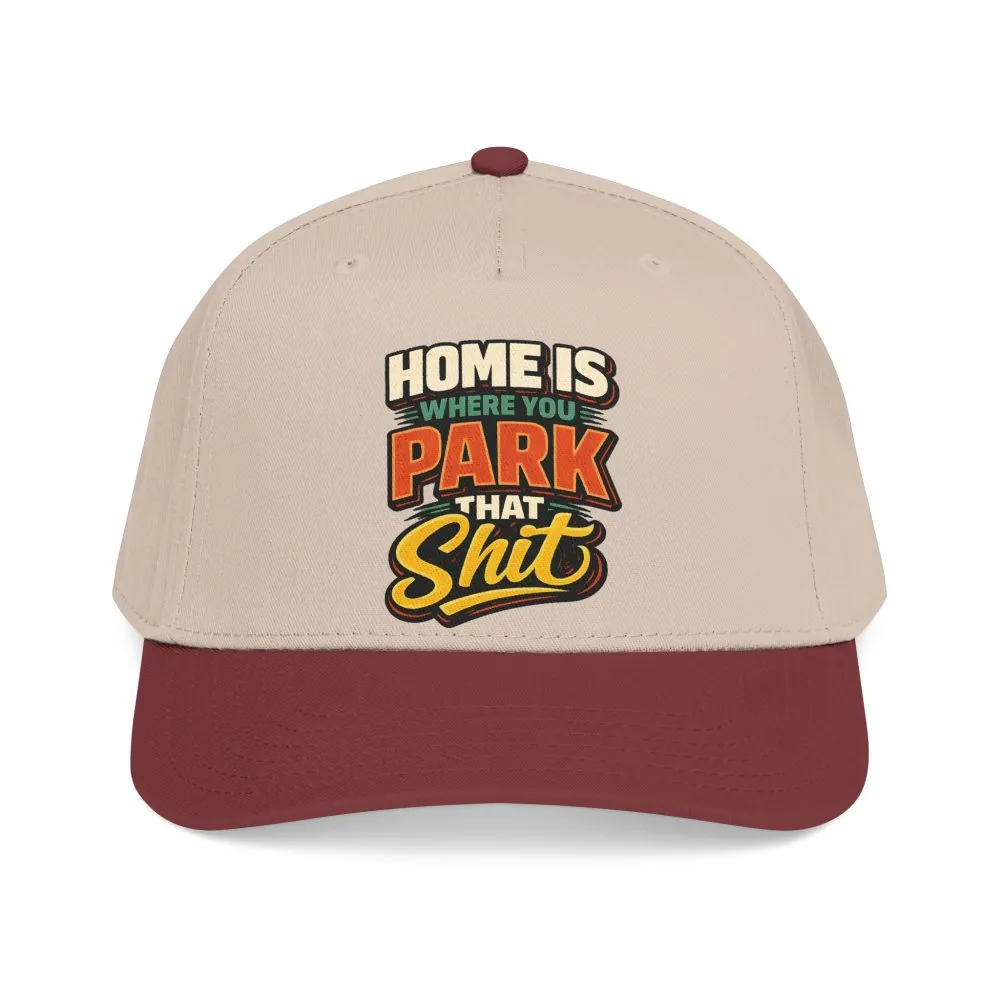 Baseball Cap - "Home Is Where You Park That Shit" Design F**K-Line
