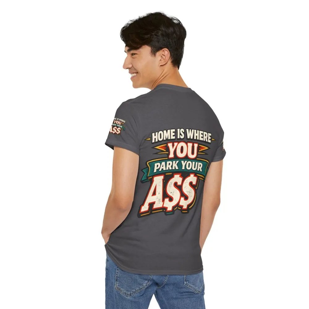 Unisex Heavy Cotton Tee — "Home Is Where You Park Your Ass" Design F**K-Line