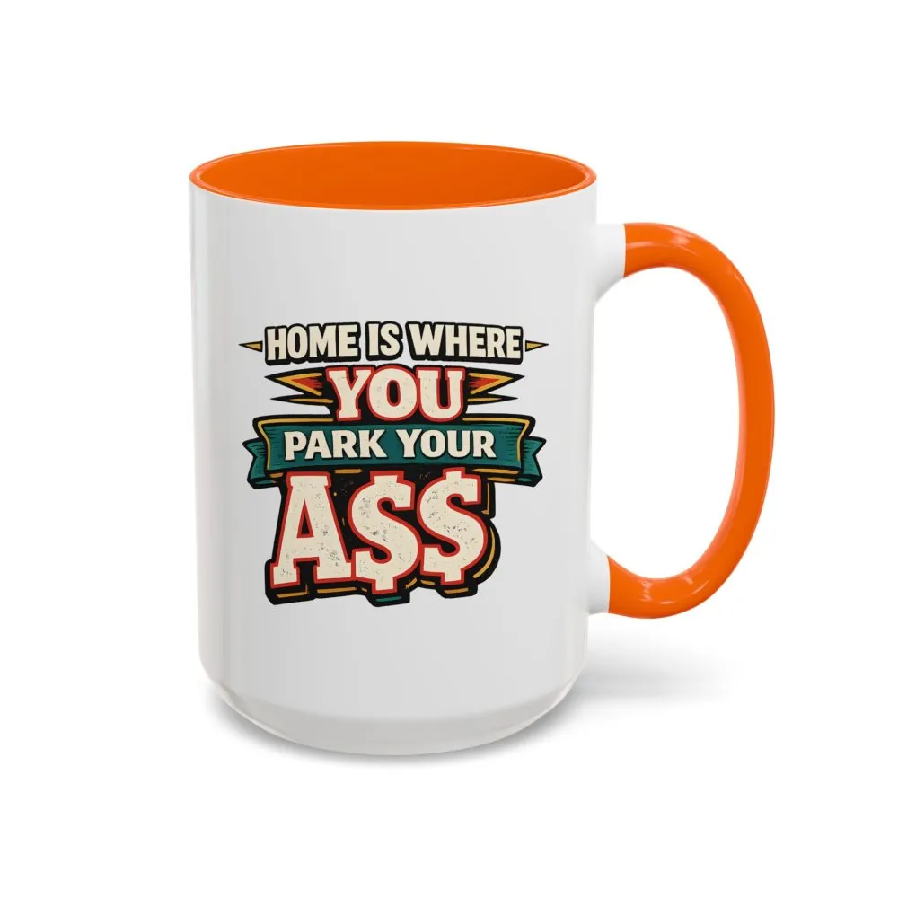 1043680309956655453_2048.jpeg Accent Coffee Mug (11, 15oz) — "Home Is Where You Park Your Ass" Design F**K-Line