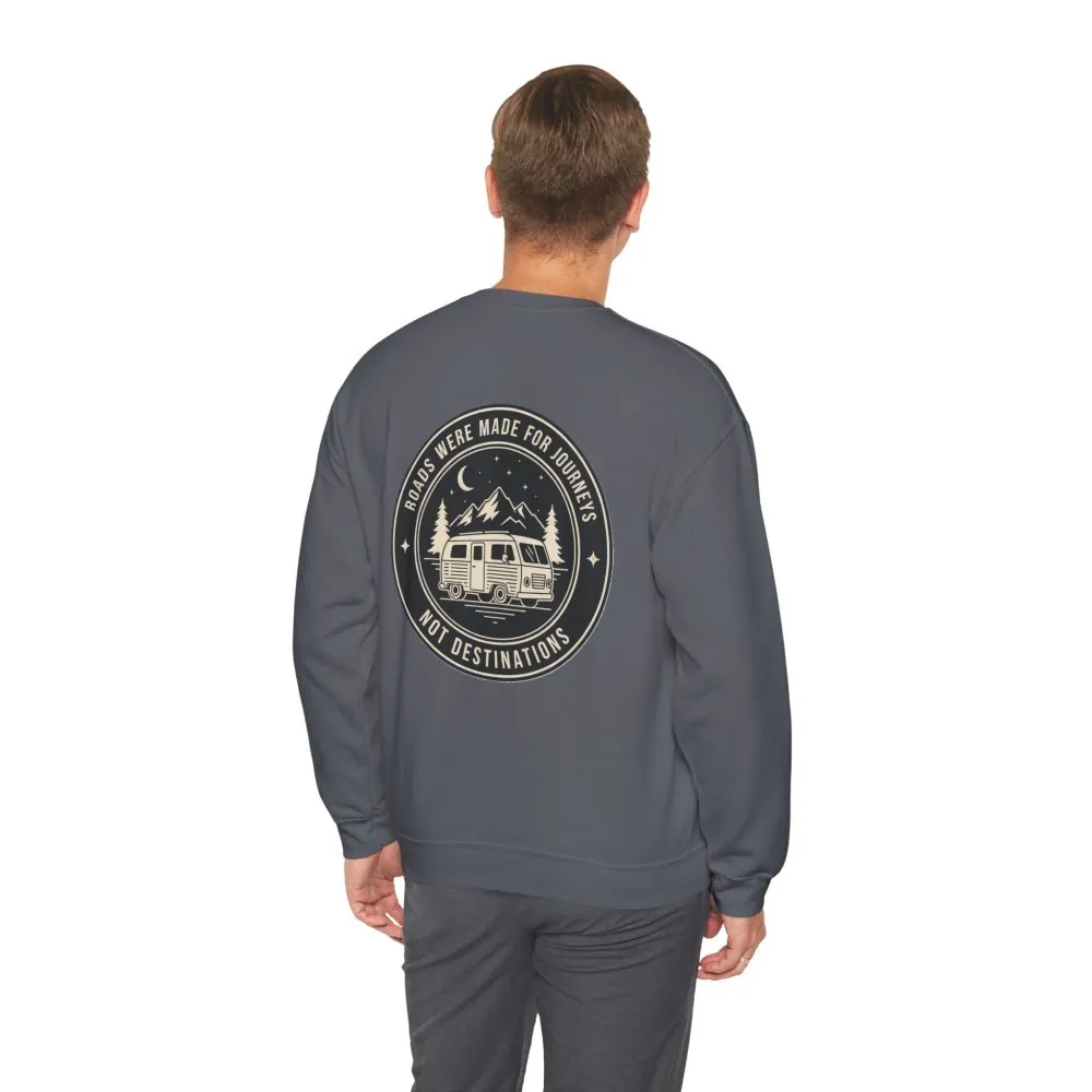 Crewneck Sweatshirt — "ROAD WHERE MADE FOR JOURNEYS-NOT DESTINATIONS" (Only Front + Back printed) Vintage Camper Van Outdoor Graphic