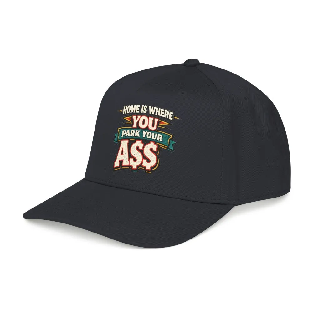 Baseball Cap - "Home Is Where You Park Your Ass" Design F**K-Line