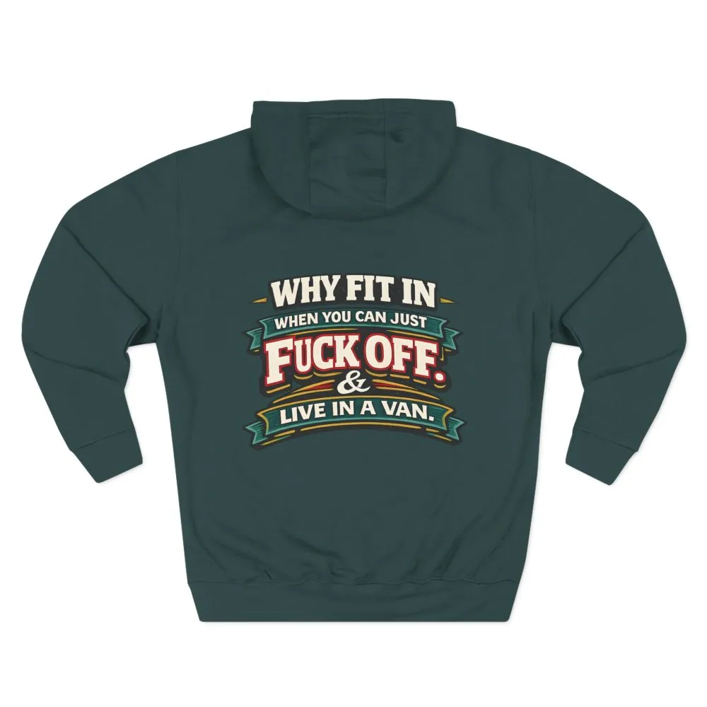 Three-Panel Fleece Hoodie - "Why Fit In" Design F**K-Line