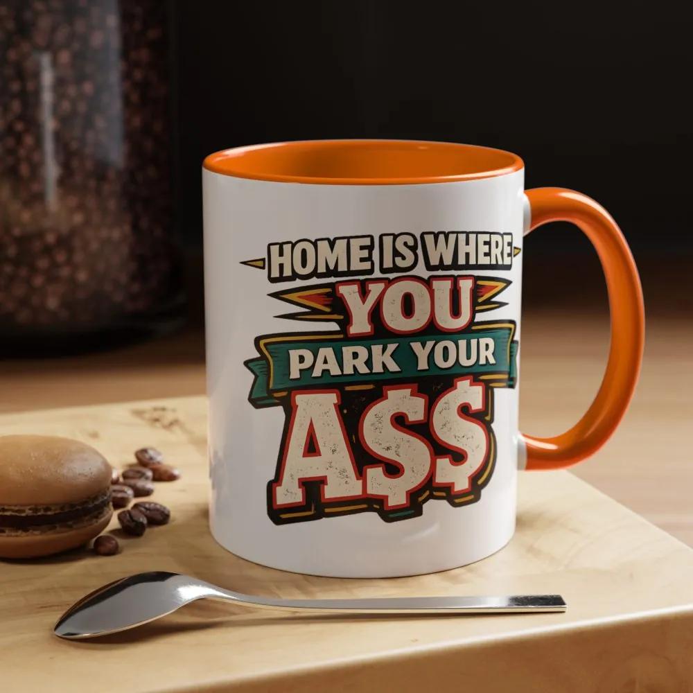 10576821179891137902_2048.jpeg Accent Coffee Mug (11, 15oz) — "Home Is Where You Park Your Ass" Design F**K-Line