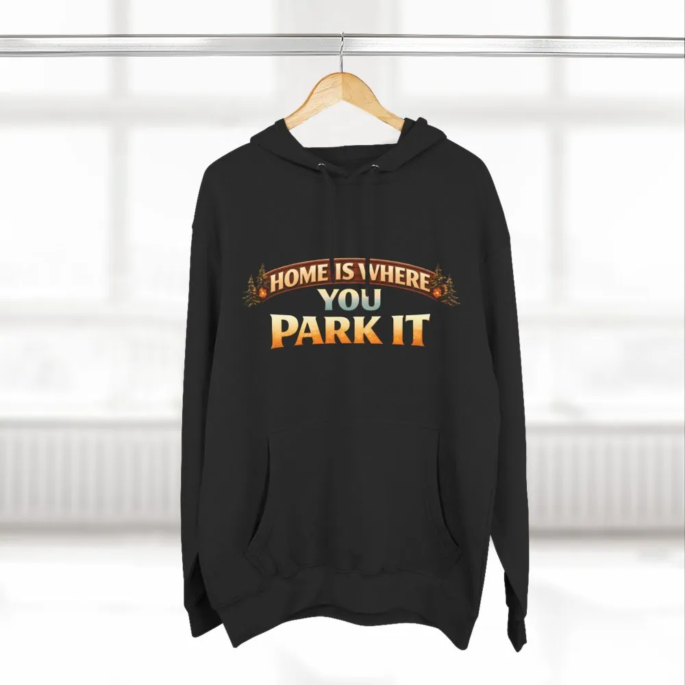 Three-Panel Fleece Hoodie - "Home Is Where You Park It" Design Scenic-Line