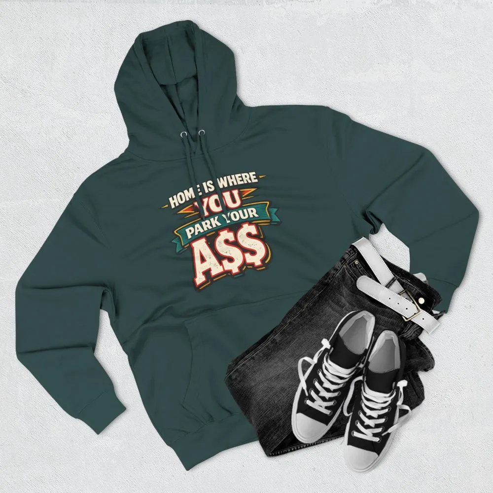 10592057081204736366_2048.jpeg Three-Panel Fleece Hoodie - "Home Is Where You Park Your Ass" Design F**K-Line