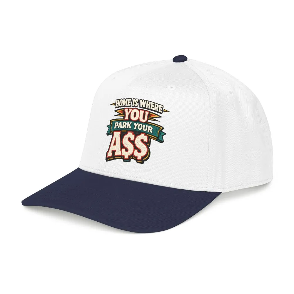 Baseball Cap - "Home Is Where You Park Your Ass" Design F**K-Line