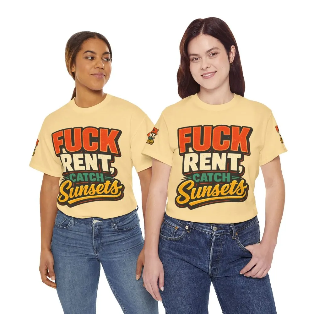 Unisex Heavy Cotton Tee — "Fuck Rent Catch Sunsets" Design F**K-Line