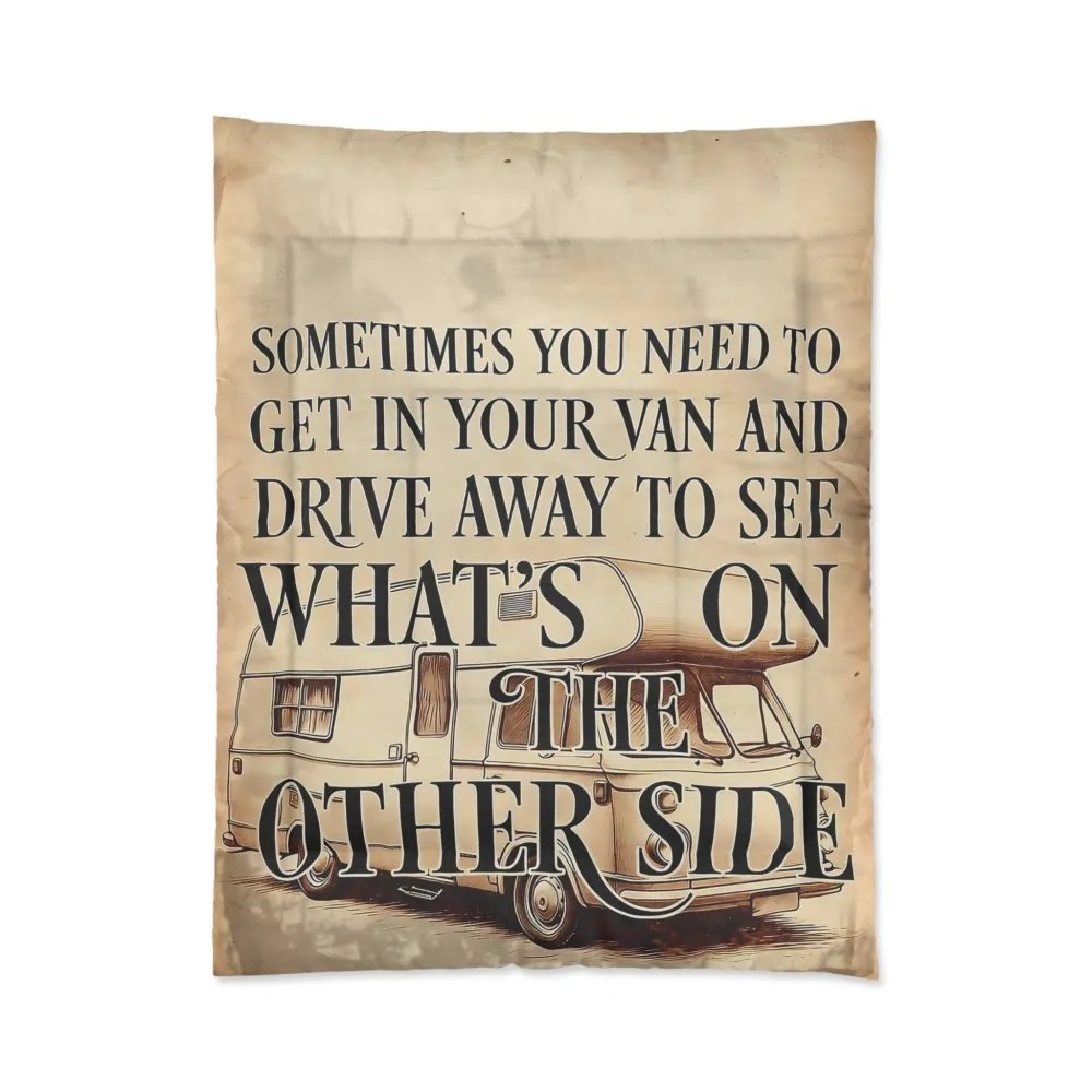 Comforter - Adventure Van Quote Comforter: "Sometimes You Need to Get in Your Van and Drive Away to See What's on the Other Side"