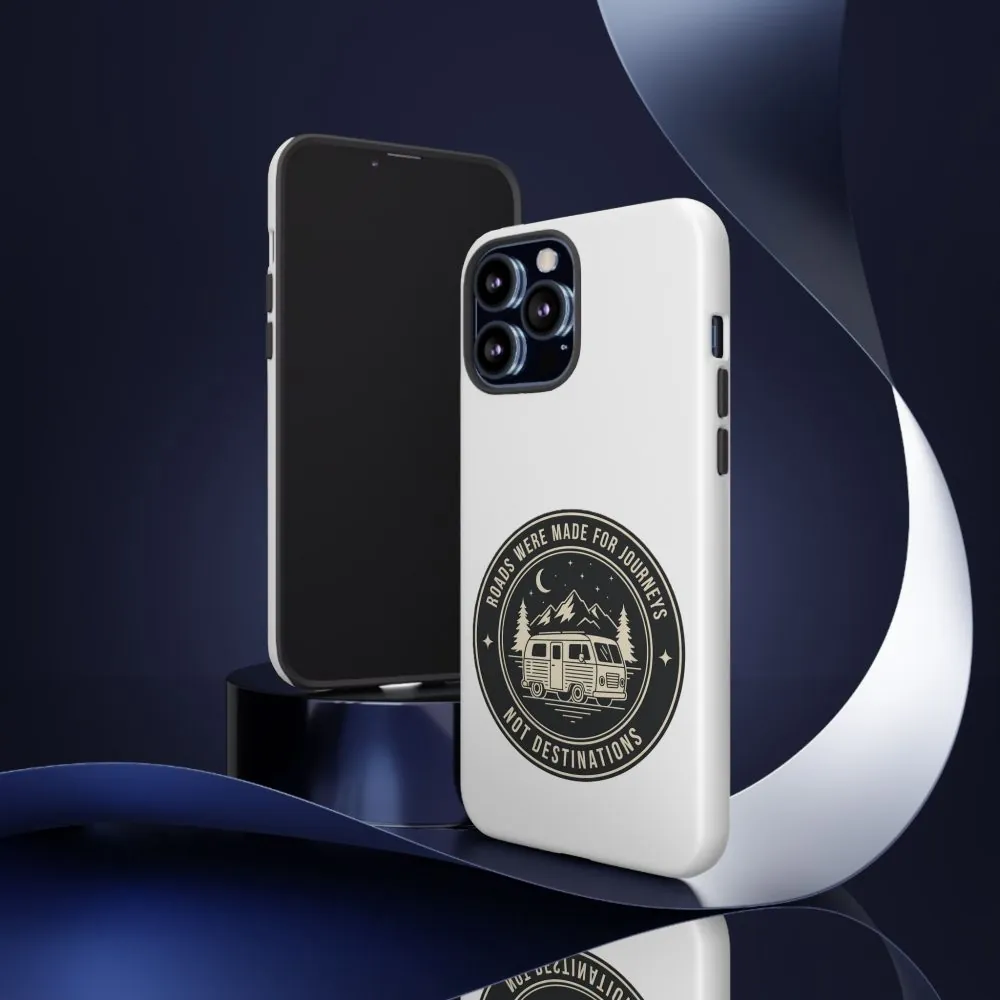 Phone Case — "ROAD WHERE MADE FOR JOURNEYS-NOT DESTINATIONS" Camper Van Design