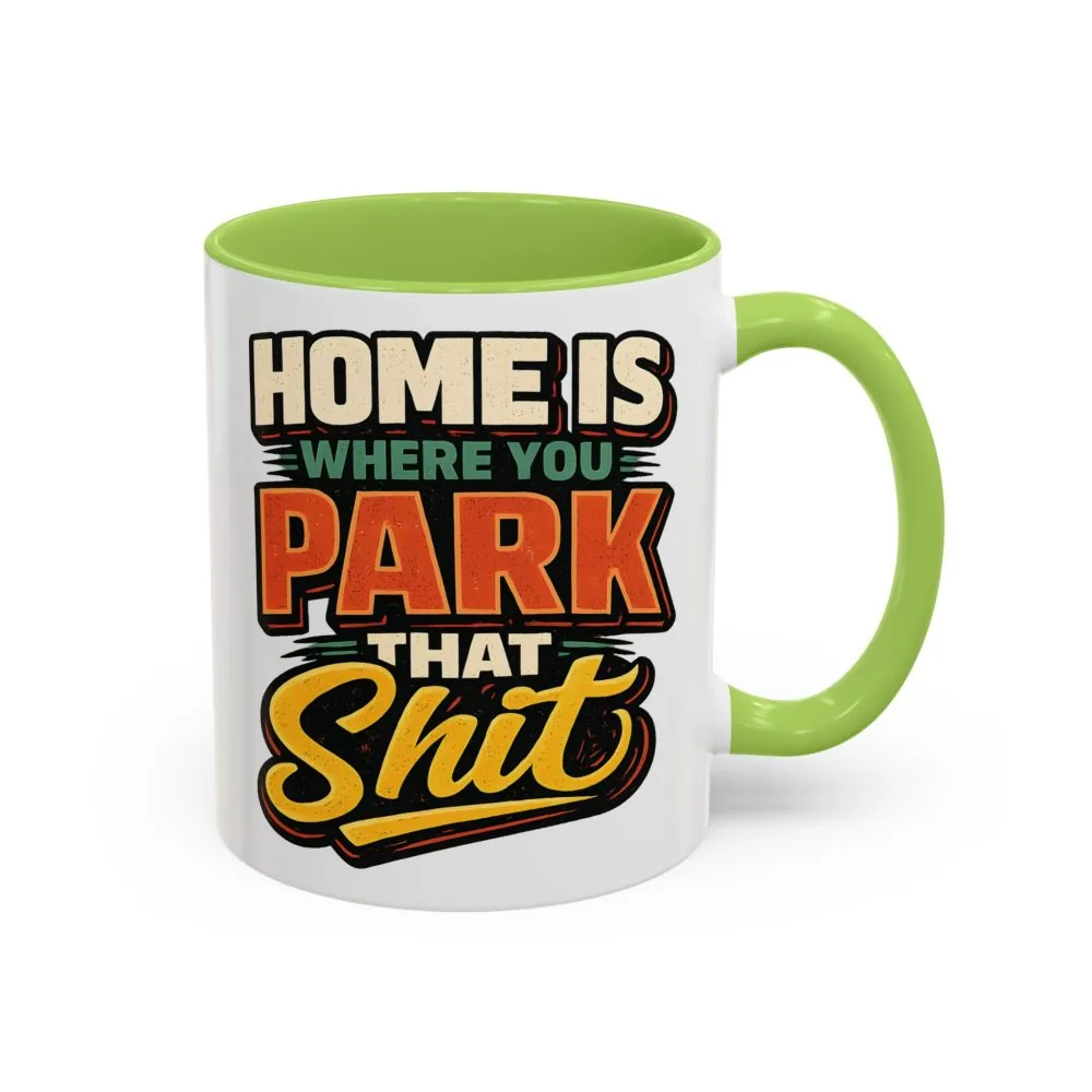 10754695996570153865_2048.jpeg Accent Coffee Mug (11, 15oz) — "Home Is Where You Park That Shit" Design F**K-Line