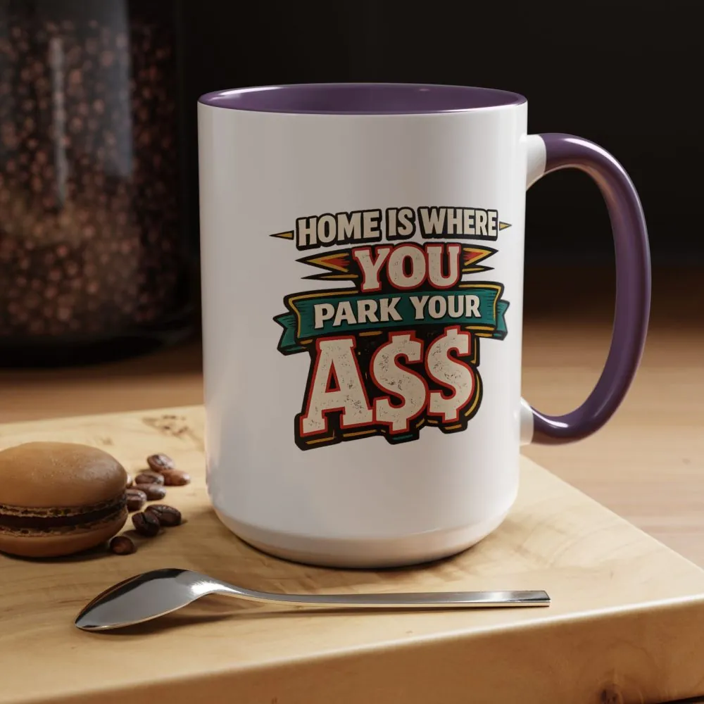 10770124079268176099_2048.jpeg Accent Coffee Mug (11, 15oz) — "Home Is Where You Park Your Ass" Design F**K-Line