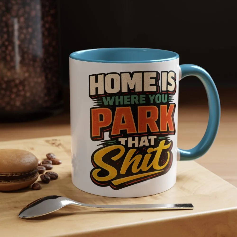 1080138965036948580_2048.jpeg Accent Coffee Mug (11, 15oz) — "Home Is Where You Park That Shit" Design F**K-Line