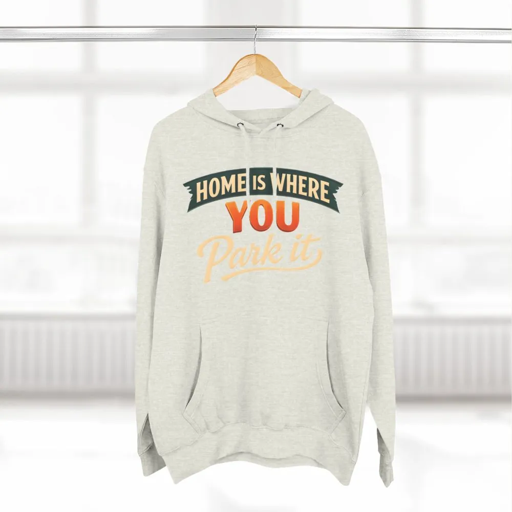 Three-Panel Fleece Hoodie - "Home Is Where You Park It" Design Scenic-Line
