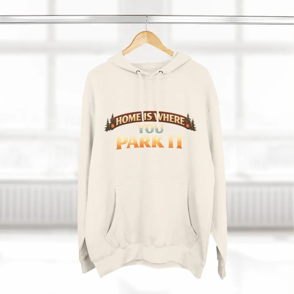 Three-Panel Fleece Hoodie - "Home Is Where You Park It" Design Scenic-Line