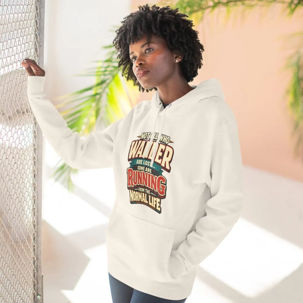Three-Panel Fleece Hoodie - "Not All Who Wander Are Lost" Design F**K-Line