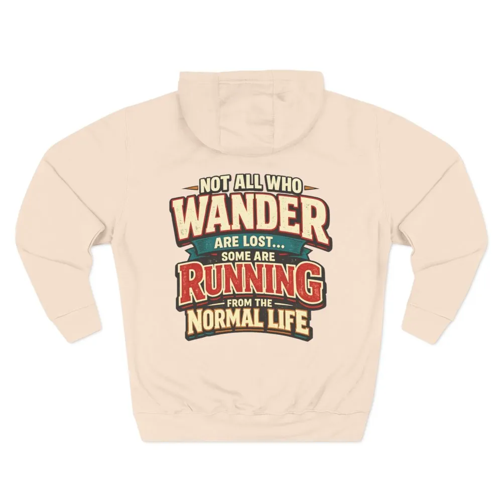 Three-Panel Fleece Hoodie - "Not All Who Wander Are Lost" Design F**K-Line